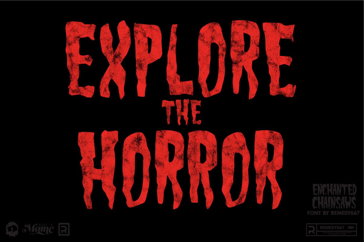 Explore the Horror. Set in the Enchanted Chainsaws Font by Remedy667