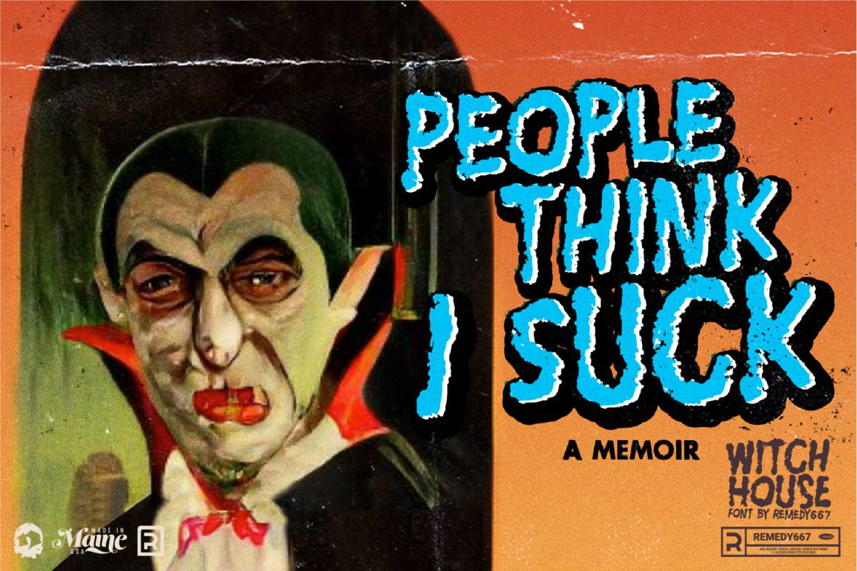 Remedy667 Witch House Horror Font People Think I Suck Vampire Poster Design