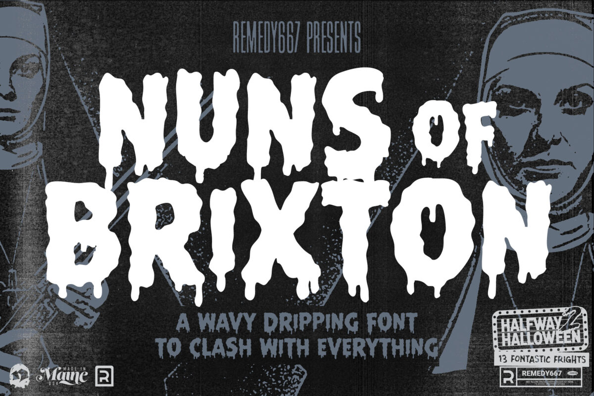 Remedy667 presents Nuns of Brixton - A Wavy Dripping Font to Clash with Everything