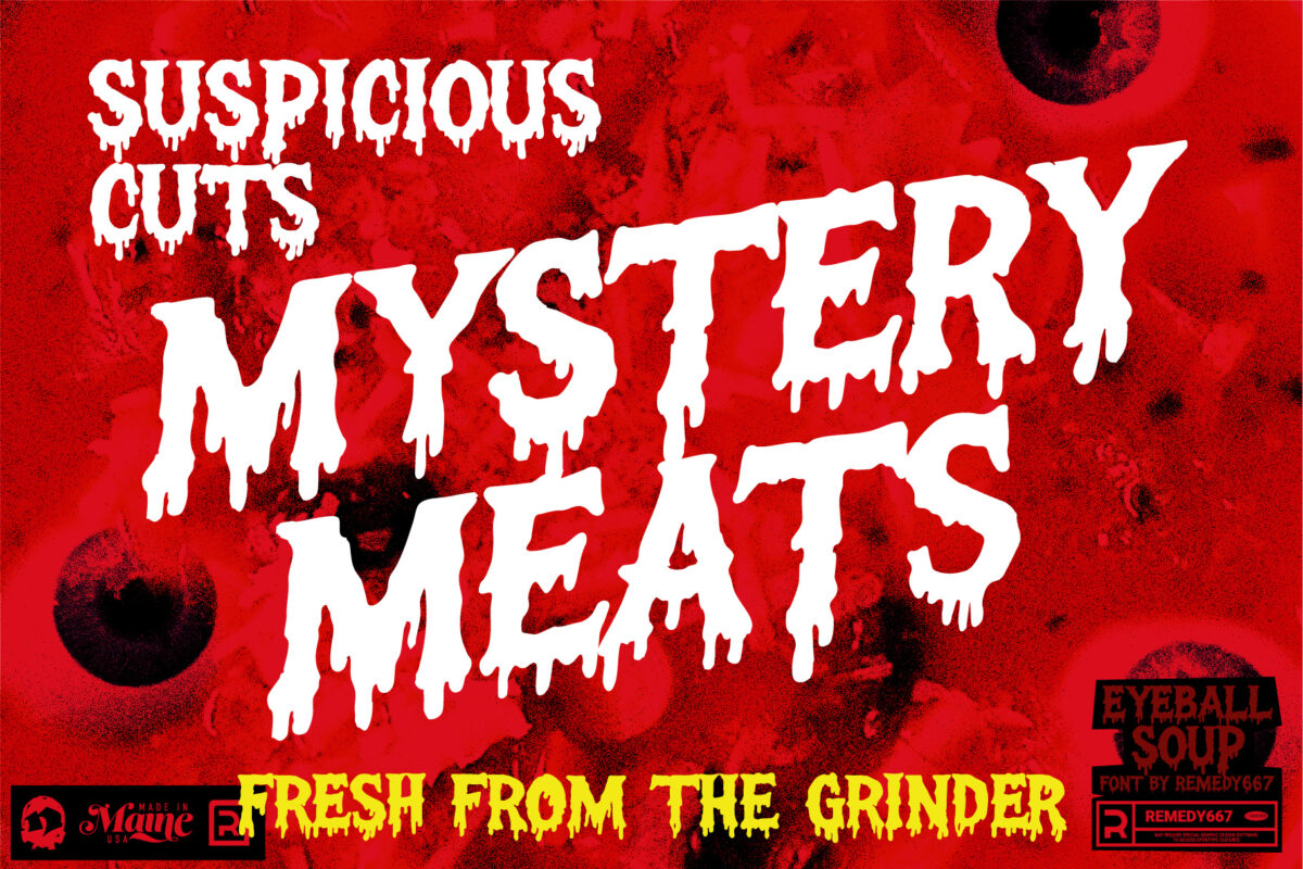 Eyeball soup font by Remedy667 - Suspicous Cuts - Mystery Meats - Fresh from the Grinder