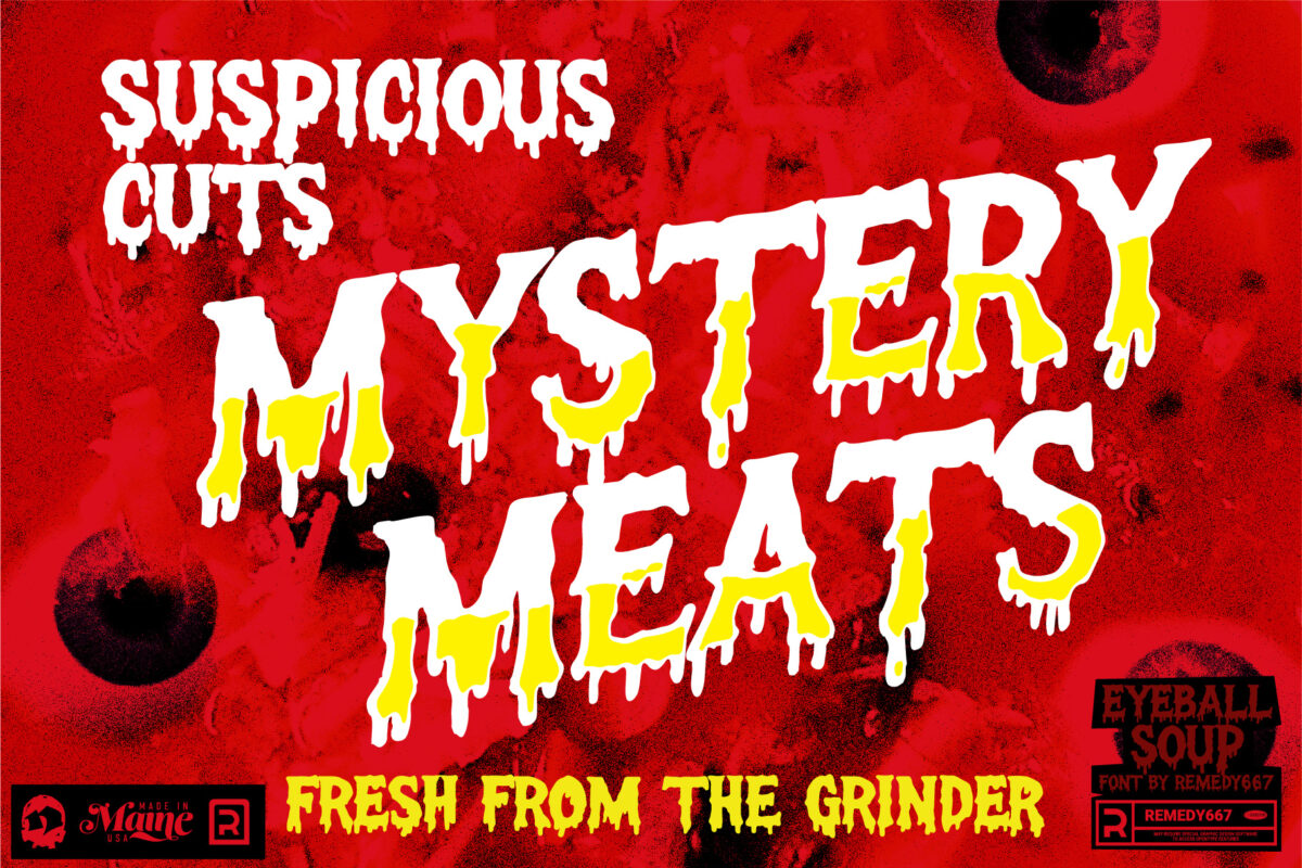 Eyeball soup font by Remedy667 - Suspicous Cuts - Mystery Meats - Fresh from the Grinder