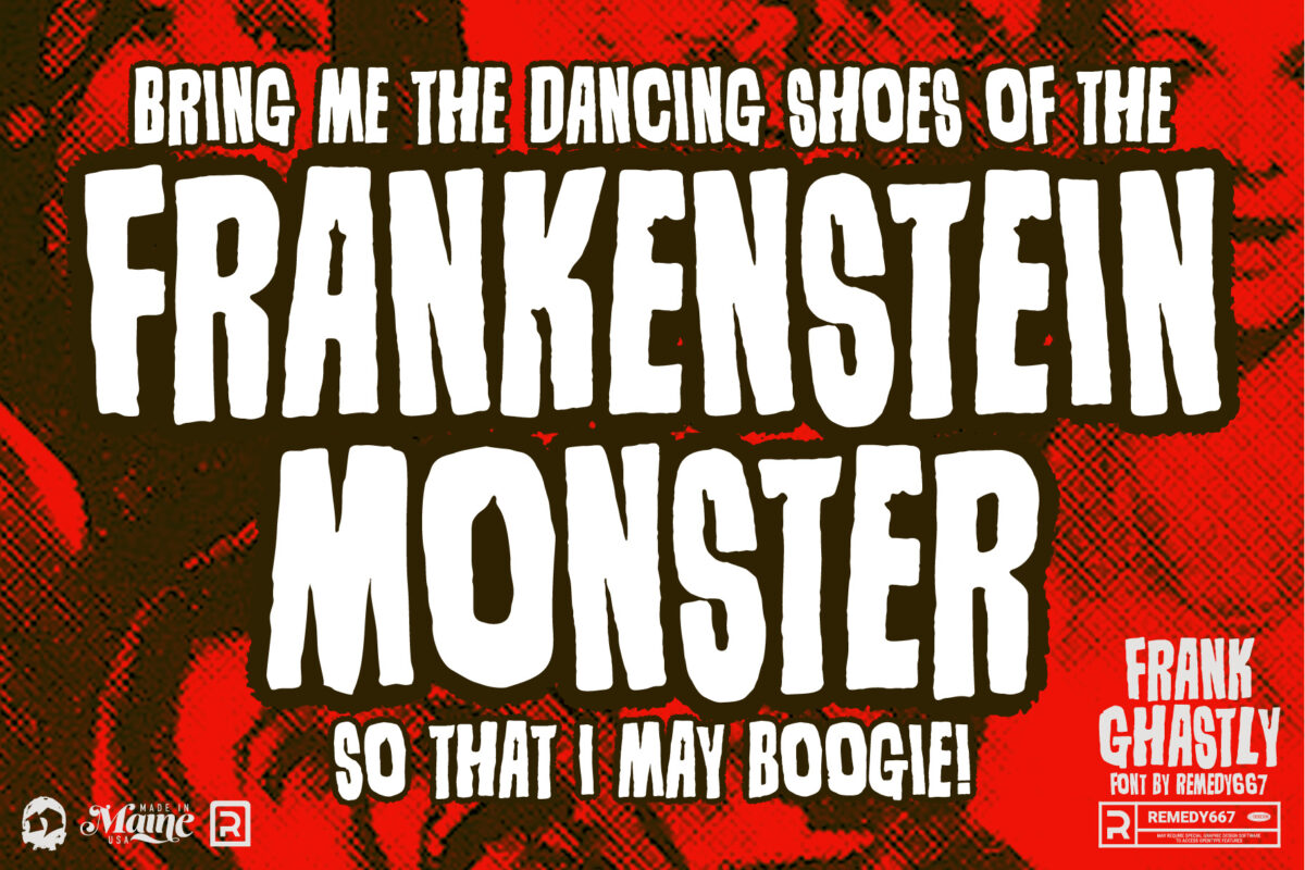 Frank Ghastly font by Remedy667 - Bring me the dancing shoes of the Frankensetien Monster so that I may Boogie
