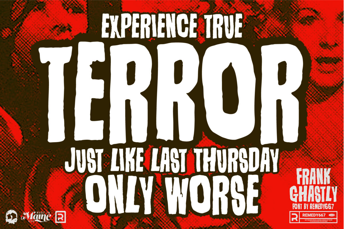 Frank Ghastly font by Remedy667 - Experience True Terror, just like last Thursday, Only Worse!